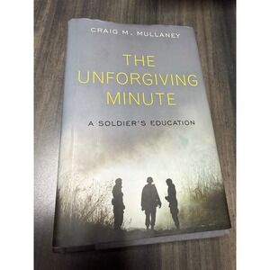 The Unforgiving Minute A Soldier's Education Craig M Mullaney Hardcover Memoir